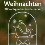Fensterbilder Weihnachten – 30 Vorlagen für Kreidemarker & kreative Projekte