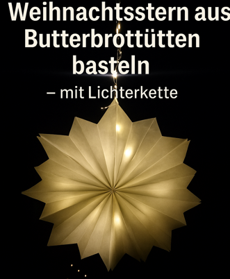 Weihnachtsstern aus Butterbrottüten basteln – einfache Anleitung mit Lichterkette